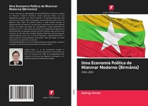 Seller image for Uma Economia Poltica de Mianmar Moderno (Birmnia) for sale by BuchWeltWeit Ludwig Meier e.K.
