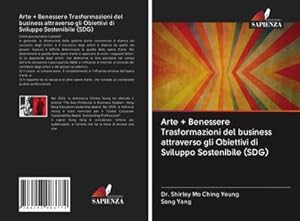 Seller image for Arte + Benessere Trasformazioni del business attraverso gli Obiettivi di Sviluppo Sostenibile (SDG) for sale by BuchWeltWeit Ludwig Meier e.K.