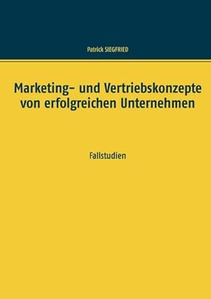 Immagine del venditore per Marketing- und Vertriebskonzepte von erfolgreichen Unternehmen venduto da BuchWeltWeit Ludwig Meier e.K.