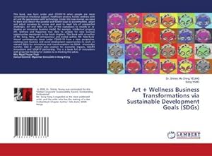 Seller image for Art + Wellness Business Transformations via Sustainable Development Goals (SDGs) for sale by BuchWeltWeit Ludwig Meier e.K.