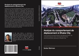Seller image for Analyse du comportement de dplacement  Dhaka City for sale by BuchWeltWeit Ludwig Meier e.K.