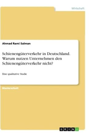 Bild des Verkufers fr Schienengterverkehr in Deutschland. Warum nutzen Unternehmen den Schienengterverkehr nicht? zum Verkauf von BuchWeltWeit Ludwig Meier e.K.