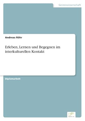 Bild des Verkufers fr Erleben, Lernen und Begegnen im interkulturellen Kontakt zum Verkauf von BuchWeltWeit Ludwig Meier e.K.