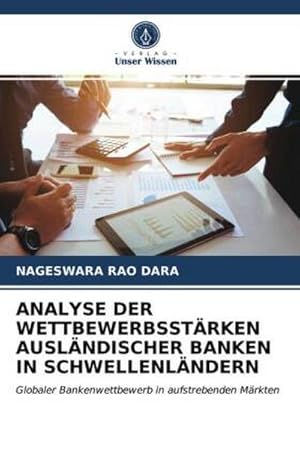 Imagen del vendedor de ANALYSE DER WETTBEWERBSSTRKEN AUSLNDISCHER BANKEN IN SCHWELLENLNDERN a la venta por BuchWeltWeit Ludwig Meier e.K.