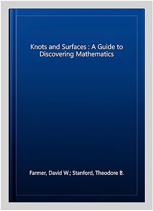Image du vendeur pour Knots and Surfaces : A Guide to Discovering Mathematics mis en vente par GreatBookPricesUK