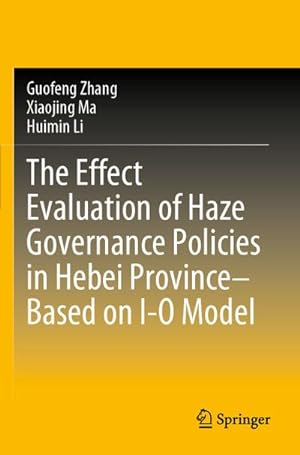 Seller image for The Effect Evaluation of Haze Governance Policies in Hebei ProvinceBased on I-O Model for sale by BuchWeltWeit Ludwig Meier e.K.