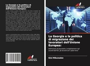 Bild des Verkufers fr La Georgia e la politica di migrazione dei lavoratori dell'Unione Europea: zum Verkauf von BuchWeltWeit Ludwig Meier e.K.