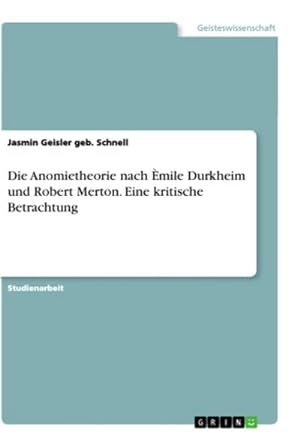 Seller image for Die Anomietheorie nach mile Durkheim und Robert Merton. Eine kritische Betrachtung for sale by BuchWeltWeit Ludwig Meier e.K.