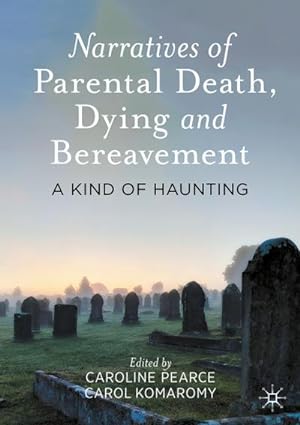 Immagine del venditore per Narratives of Parental Death, Dying and Bereavement venduto da BuchWeltWeit Ludwig Meier e.K.
