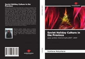 Imagen del vendedor de Soviet Holiday Culture in the Province a la venta por BuchWeltWeit Ludwig Meier e.K.