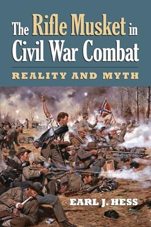 Seller image for Rifle Musket in Civil War Combat : Reality and Myth for sale by GreatBookPrices
