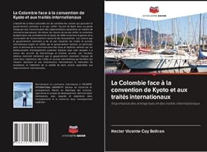 Seller image for La Colombie face  la convention de Kyoto et aux traits internationaux for sale by BuchWeltWeit Ludwig Meier e.K.
