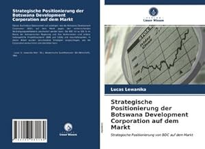 Seller image for Strategische Positionierung der Botswana Development Corporation auf dem Markt for sale by BuchWeltWeit Ludwig Meier e.K.