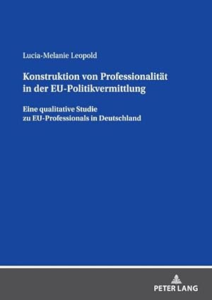 Imagen del vendedor de Konstruktion von Professionalitt in der EU-Politikvermittlung a la venta por BuchWeltWeit Ludwig Meier e.K.