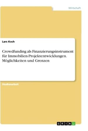 Imagen del vendedor de Crowdfunding als Finanzierungsinstrument fr Immobilien-Projektentwicklungen. Mglichkeiten und Grenzen a la venta por BuchWeltWeit Ludwig Meier e.K.