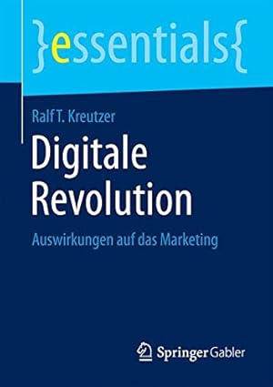 Imagen del vendedor de Digitale Revolution: Auswirkungen auf das Marketing (essentials) (German Edition) by Kreutzer, Ralf T. [Paperback ] a la venta por booksXpress