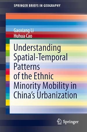 Seller image for Understanding Spatial-Temporal Patterns of the Ethnic Minority Mobility in Chinas Urbanization for sale by BuchWeltWeit Ludwig Meier e.K.