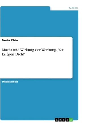 Bild des Verkufers fr Macht und Wirkung der Werbung. "Sie kriegen Dich!" zum Verkauf von BuchWeltWeit Ludwig Meier e.K.