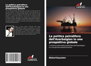 Bild des Verkufers fr La politica petrolifera dell'Azerbaigian in una prospettiva globale zum Verkauf von BuchWeltWeit Ludwig Meier e.K.