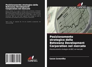 Seller image for Posizionamento strategico della Botswana Development Corporation nel mercato for sale by BuchWeltWeit Ludwig Meier e.K.