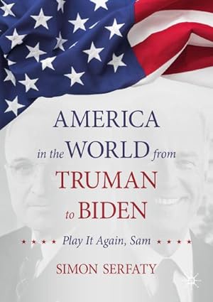 Seller image for America in the World from Truman to Biden for sale by BuchWeltWeit Ludwig Meier e.K.