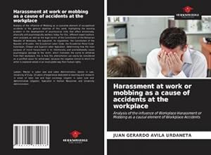 Imagen del vendedor de Harassment at work or mobbing as a cause of accidents at the workplace a la venta por BuchWeltWeit Ludwig Meier e.K.