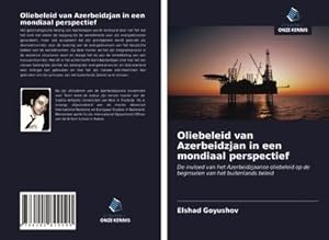 Bild des Verkufers fr Oliebeleid van Azerbeidzjan in een mondiaal perspectief zum Verkauf von BuchWeltWeit Ludwig Meier e.K.