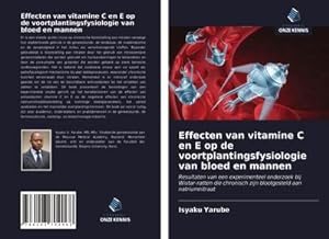 Seller image for Effecten van vitamine C en E op de voortplantingsfysiologie van bloed en mannen for sale by BuchWeltWeit Ludwig Meier e.K.