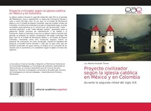 Imagen del vendedor de Proyecto civilizador segn la iglesia catlica en Mxico y en Colombia a la venta por BuchWeltWeit Ludwig Meier e.K.