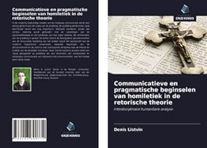 Seller image for Communicatieve en pragmatische beginselen van homiletiek in de retorische theorie for sale by BuchWeltWeit Ludwig Meier e.K.