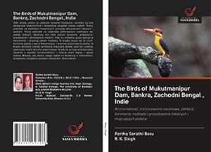 Seller image for The Birds of Mukutmanipur Dam, Bankra, Zachodni Bengal , Indie for sale by BuchWeltWeit Ludwig Meier e.K.
