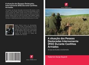 Seller image for A situao das Pessoas Deslocadas Internamente (PDI) Durante Conflitos Armados for sale by BuchWeltWeit Ludwig Meier e.K.