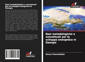 Seller image for Basi metodologiche e concettuali per lo sviluppo energetico in Georgia for sale by BuchWeltWeit Ludwig Meier e.K.
