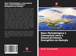 Seller image for Base Metodolgica e Conceptual para o Desenvolvimento Energtico na Gergia for sale by BuchWeltWeit Ludwig Meier e.K.