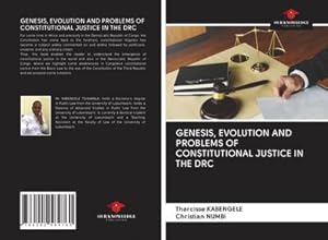 Immagine del venditore per GENESIS, EVOLUTION AND PROBLEMS OF CONSTITUTIONAL JUSTICE IN THE DRC venduto da BuchWeltWeit Ludwig Meier e.K.