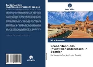 Seller image for Grobritanniens Investitionsinteressen in Spanien for sale by BuchWeltWeit Ludwig Meier e.K.