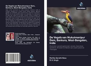 Seller image for De Vogels van Mukutmanipur Dam, Bankura, West-Bengalen, India for sale by BuchWeltWeit Ludwig Meier e.K.