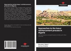 Imagen del vendedor de Approaches to the ksour reinforcement process in Algeria a la venta por BuchWeltWeit Ludwig Meier e.K.