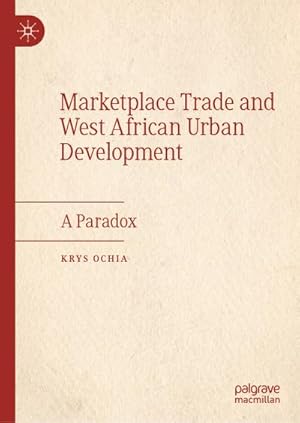 Immagine del venditore per Marketplace Trade and West African Urban Development venduto da BuchWeltWeit Ludwig Meier e.K.