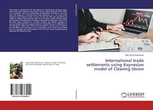 Seller image for International trade settlements using Keynesian model of Clearing Union for sale by BuchWeltWeit Ludwig Meier e.K.