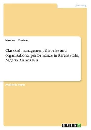 Bild des Verkufers fr Classical management theories and organisational performance in Rivers State, Nigeria. An analysis zum Verkauf von BuchWeltWeit Ludwig Meier e.K.