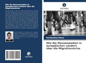 Image du vendeur pour Wie die Massenmedien in europischen Lndern ber die Migrationskrise mis en vente par BuchWeltWeit Ludwig Meier e.K.