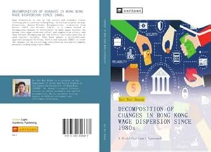 Imagen del vendedor de DECOMPOSITION OF CHANGES IN HONG KONG WAGE DISPERSION SINCE 1980s a la venta por BuchWeltWeit Ludwig Meier e.K.