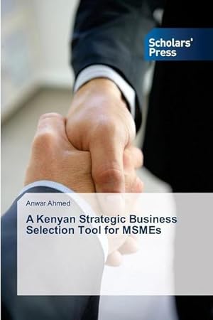 Bild des Verkufers fr A Kenyan Strategic Business Selection Tool for MSMEs zum Verkauf von BuchWeltWeit Ludwig Meier e.K.