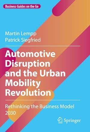 Immagine del venditore per Automotive Disruption and the Urban Mobility Revolution venduto da BuchWeltWeit Ludwig Meier e.K.