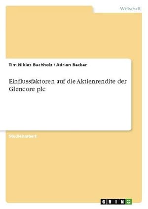 Image du vendeur pour Einflussfaktoren auf die Aktienrendite der Glencore plc mis en vente par BuchWeltWeit Ludwig Meier e.K.