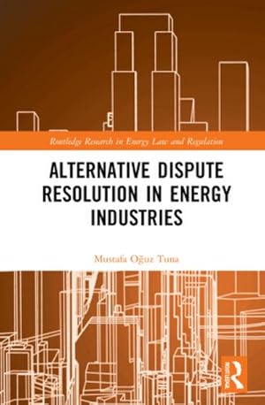 Image du vendeur pour Alternative Dispute Resolution in Energy Industries mis en vente par BuchWeltWeit Ludwig Meier e.K.