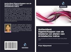 Seller image for Antioxidant Eigenschappen van de bladeren en stelen van Aristolochia indica for sale by BuchWeltWeit Ludwig Meier e.K.