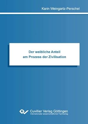 Seller image for Der weibliche Anteil am Prozess der Zivilisation for sale by BuchWeltWeit Ludwig Meier e.K.