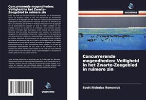 Immagine del venditore per Concurrerende mogendheden: Veiligheid in het Zwarte-Zeegebied in ruimere zin venduto da BuchWeltWeit Ludwig Meier e.K.